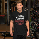 6_141 - Go ahead make my day -Short-sleeve unisex t-shirt