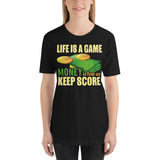 3_27 - Life is a game. Money is how we keep score. - Short-sleeve unisex t-shirt