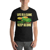 3_27 - Life is a game. Money is how we keep score. - Short-sleeve unisex t-shirt