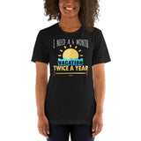 2_58 - I need a 6 month vacation twice a year - Unisex t-shirt