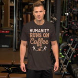 2_198 - Humanity runs on coffee - Short-Sleeve Unisex T-Shirt