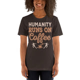 2_198 - Humanity runs on coffee - Short-Sleeve Unisex T-Shirt