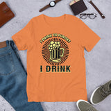 3_11 - I drink to forget I drink - Short-Sleeve Unisex T-Shirt