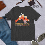 5_248 - Drinking solves my drinking problems - Short-Sleeve Unisex T-Shirt