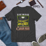 7_241 - The first thing you lose on a diet is brain mass - Short-Sleeve Unisex T-Shirt