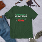 19 - I'm full of holiday spirit, it's called vodka - Short-Sleeve Unisex T-Shirt