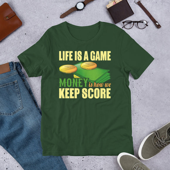 3_27 - Life is a game. Money is how we keep score. - Short-sleeve unisex t-shirt