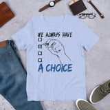 6_186 - We always have a choice - Short-Sleeve Unisex T-Shirt