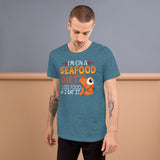 7_13 - I'm on a seafood diet, I see food and I eat it - Short-Sleeve Unisex T-Shirt