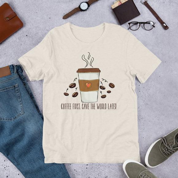 4_177 - Coffee first, save the world later - Short-Sleeve Unisex T-Shirt