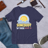 6_156 - Somebody up there likes me - Short-sleeve unisex t-shirt