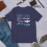 3_223 - Don't call it a dream, call it a plan - Unisex t-shirt