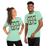 4_146 - I never met a chocolate I didn't like - Short-Sleeve Unisex T-Shirt