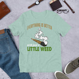 2_130 - Everything is better with just a little weed - Short-Sleeve Unisex T-Shirt