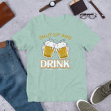 6_32 - Shut up and drink - Short-Sleeve Unisex T-Shirt