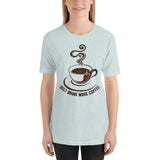 7_134 - Just drink more coffee - Short-Sleeve Unisex T-Shirt