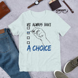 6_186 - We always have a choice - Short-Sleeve Unisex T-Shirt