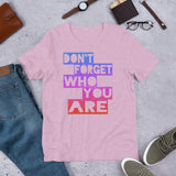 5_157 - Don't forget who you are - Short-sleeve unisex t-shirt