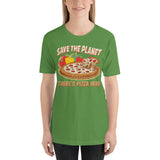 4_111 - Save the planet there's pizza here - Short-Sleeve Unisex T-Shirt