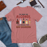 5_70 - You bring the alcohol, I'll bring the bad decisions - Short-Sleeve Unisex T-Shirt