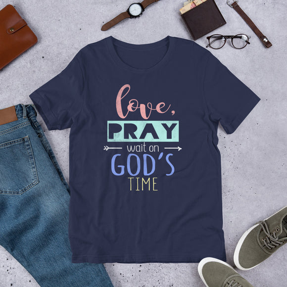 1_156 - Love, pray, wait on God's time - Short-sleeve unisex t-shirt