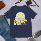 6_156 - Somebody up there likes me - Short-sleeve unisex t-shirt