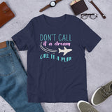 3_223 - Don't call it a dream, call it a plan - Unisex t-shirt