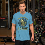 3_11 - I drink to forget I drink - Short-Sleeve Unisex T-Shirt