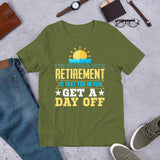 2_111 - The trouble with retirement is that you never get a day off - Short-Sleeve Unisex T-Shirt