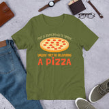 2_158 - Never sit around and wait for someone unless they're delivering a pizza - Short-Sleeve Unisex T-Shirt