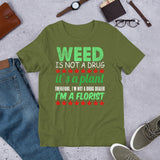 2_133 - Weed is not a drug it's a plant therefore I'm not a drug dealer I'm a florist - Short-Sleeve Unisex T-Shirt