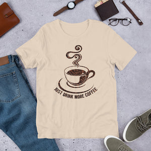 7_134 - Just drink more coffee - Short-Sleeve Unisex T-Shirt