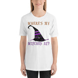 10 - Where's my witches at - Short-Sleeve Unisex T-Shirt