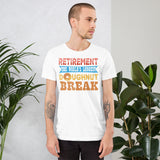 2_115 - Retirement, the world's longest doughnut break - Short-Sleeve Unisex T-Shirt