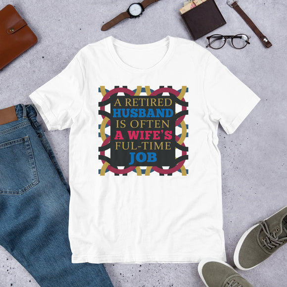 2_113 - A retired husband is often a wife's fulltime job - Short-Sleeve Unisex T-Shirt