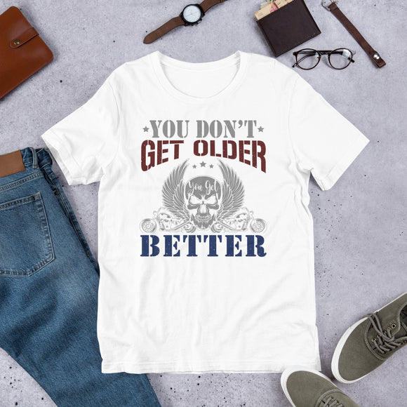 3_232 - You don't get older you get better - Short-Sleeve Unisex T-Shirt