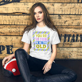 4_149 - You're too young to be this old - Short-Sleeve Unisex T-Shirt