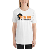 4_128 - Every life has a soundtrack - Short-Sleeve Unisex T-Shirt