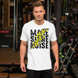 5_184 - Make some noise - Short-Sleeve Unisex T-Shirt