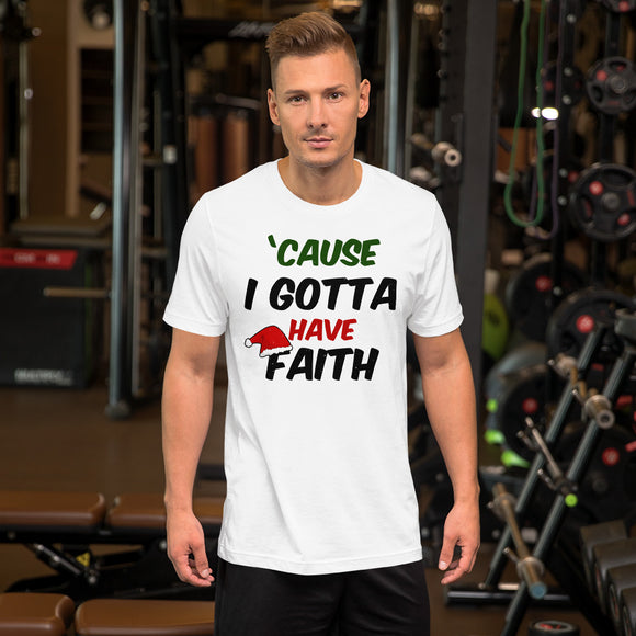 32 - 'cause I gotta have faith - Short-Sleeve Unisex T-Shirt