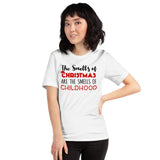 50 - The smells of Christmas are the smells of childhood - Short-Sleeve Unisex T-Shirt