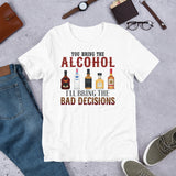 5_70 - You bring the alcohol, I'll bring the bad decisions - Short-Sleeve Unisex T-Shirt