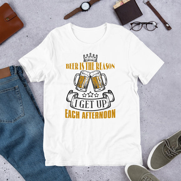 5_276 - Beer is the reason I get up each afternoon - Short-Sleeve Unisex T-Shirt