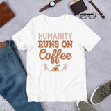 2_198 - Humanity runs on coffee - Short-Sleeve Unisex T-Shirt