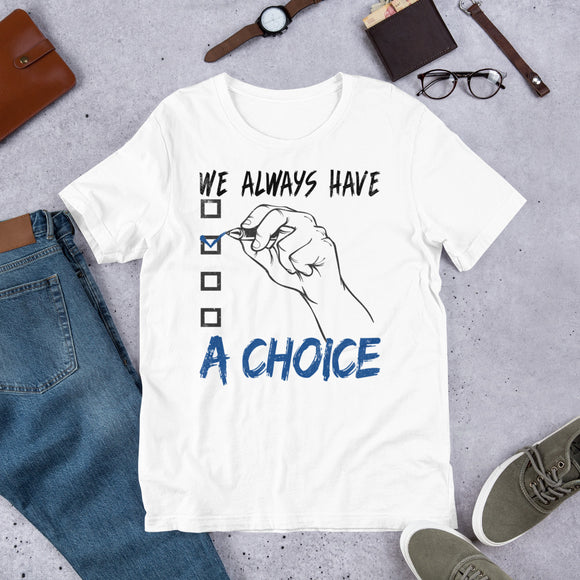 6_186 - We always have a choice - Short-Sleeve Unisex T-Shirt