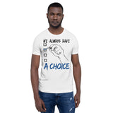 6_186 - We always have a choice - Short-Sleeve Unisex T-Shirt