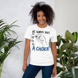 6_186 - We always have a choice - Short-Sleeve Unisex T-Shirt