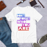 5_157 - Don't forget who you are - Short-sleeve unisex t-shirt