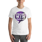 4_143 - You can't win them all - Short-sleeve unisex t-shirt