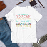 3_18 - You can cut all the flowers, but you cannot keep spring from coming - Short-sleeve unisex t-shirt